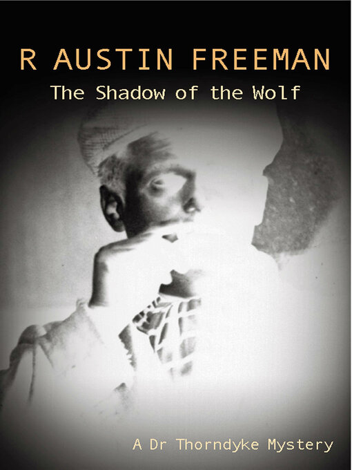 Title details for The Shadow of the Wolf by R. Austin Freeman - Available
